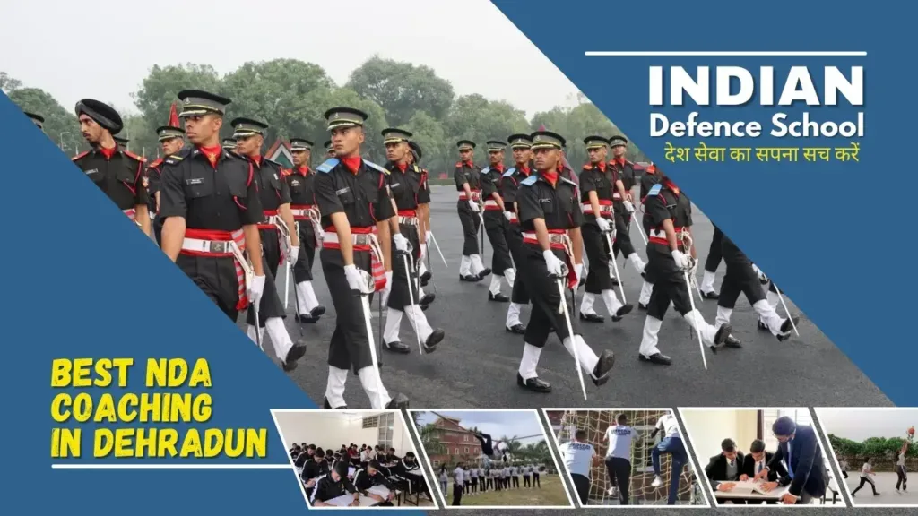 Indian Defence School: देहरादून में सर्वश्रेष्ठ NDA कोचिंग – देश सेवा का सपना सच करें